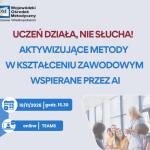 Zaproszenie na szkolenie online - Uczeń działa, nie słucha! Aktywizujące metody w kształceniu zawodowym wspierane przez AI