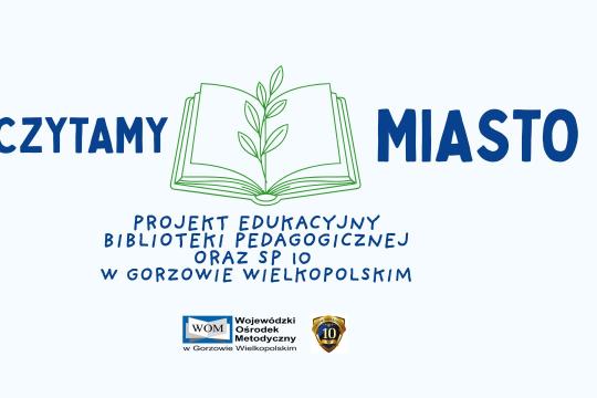 Program edukacyjny „Czytamy miasto. Podróż przez legendy Gorzowa i okolic”