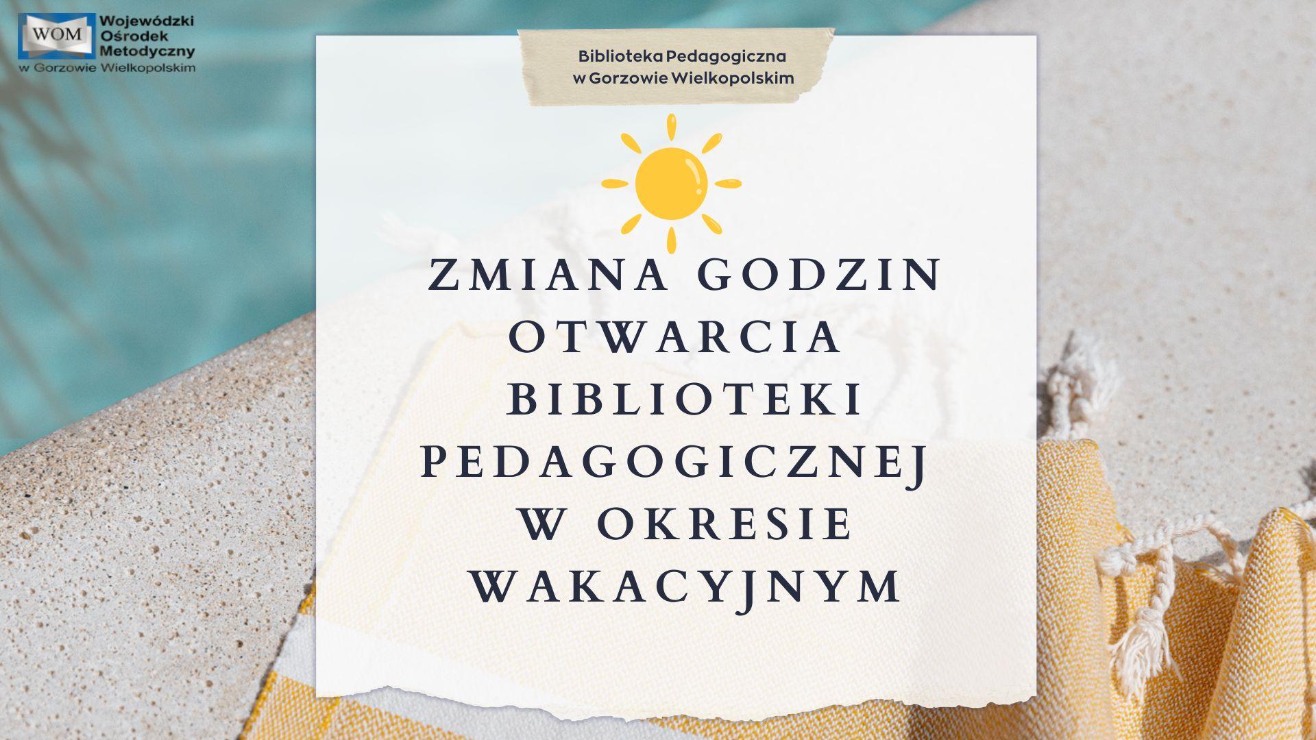 Zmiana godzin otwarcia Biblioteki Pedagogicznej w okresie wakacyjnym